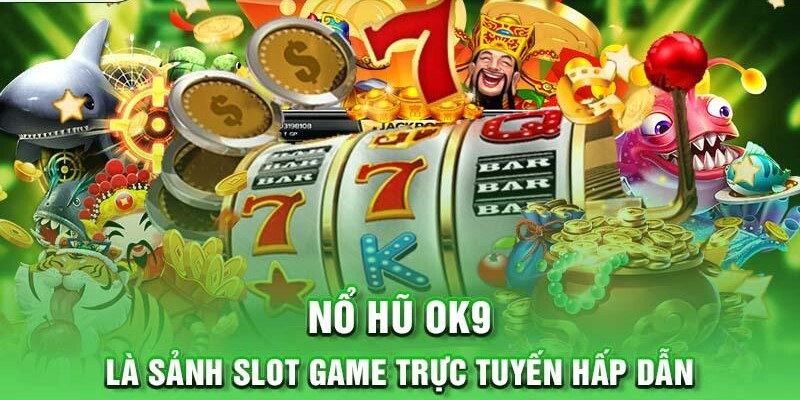 Chơi nổ hũ tìm cơ hội rinh thưởng Jackpot khổng lồ