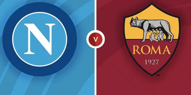 Đánh giá chi tiết toàn diện mọi mặt giữa Napoli với Roma